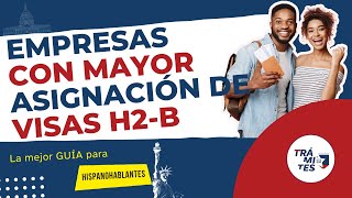 Empresas con mayor ASIGNACIÓN de VISAS H2B [upl. by Richarda201]