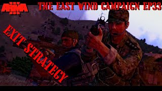 EXIT STRATEGY  THE EAST WIND Campaign EP 33  REALISTIC ARMA 3 STORY CAMPAIGN SHOWCASE [upl. by Orpah]