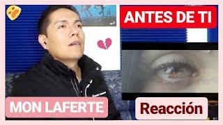 MON LAFERTE  ANTES DE TI  VIDEO REACCION [upl. by Quintin]