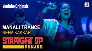 Manali Trance  Neha Kakkar  Straight Up Punjab [upl. by Lysander]