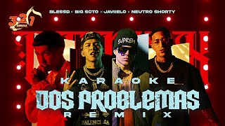 BLEESD ❤️‍🔥 DOS PROBLEMAS REMIX ❤️‍🔥 🔴 321 KARAOKE 🔵 BLESSD X JAVIIELO X NEUTRO SHORTY X BIG SOTO [upl. by Isac258]