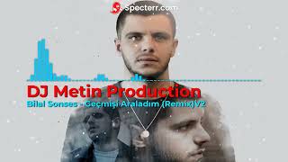 Bilal Sonses  Geçmişi Araladım DJ Metin Production RemixV2 [upl. by Llertnov]