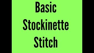 How To Do The Basic Stockinette Stitch [upl. by Ellahcim]