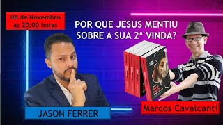 POR QUE JESUS MENTIU SOBRE A SUA SEGUNDA VINDA   POR JASON FERRER [upl. by Htrahddis]