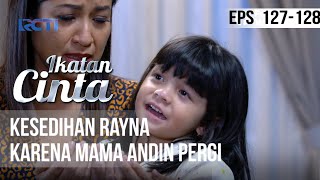 IKATAN CINTA  Kesedihan Rayna Karena Mama Andin Pergi [upl. by Ailemrac]