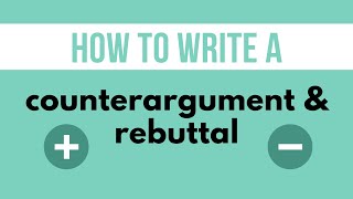 How to Write a Counterargument amp Rebuttal [upl. by Penland853]