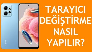 Xiaomi Telefon Tarayıcı Değiştirme Nasıl Yapılır [upl. by Silvanus]