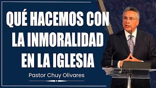 Chuy Olivares 2024 Predicas  Qué Hacemos Con La Inmoralidad En La Iglesia [upl. by Popper]