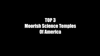 TOP 3 MOORISH SCIENCE TEMPLES OF AMERICA [upl. by Nagiem]