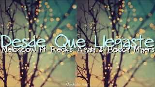 Desde que Llegaste Melodicow ft Recks Ayala Bocca Myers [upl. by Anial772]