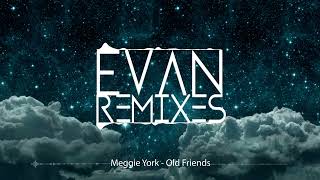 Meggie York  Old Friends Evan Remix [upl. by Aneekan]