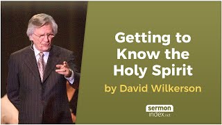 Getting to Know the Holy Spirit by David Wilkerson [upl. by Anuala395]