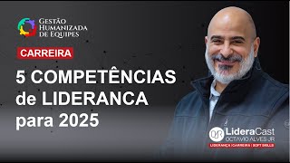 5 COMPETÊNCIAS de LIDERANCA para 2025 [upl. by Acirred87]