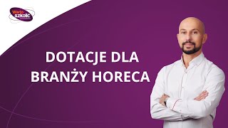 Dotacje dla branży HoReCa [upl. by Trill]