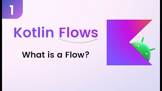 Kotlin Flows Tutorial  What is a Flow 1 [upl. by Anoet]