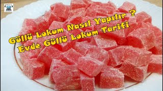 GÜL LOKUMU NASIL YAPILIR Evde Gül Lokumu Nasıl yapılır Tarifi [upl. by Alisan]