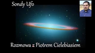 Sondy Ufo Rozmowa z Piotrem Cielebiasiem [upl. by Faria180]