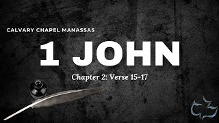 Calvary Chapel Of Manassas  1 John ch2 vs1517 [upl. by Enillebyam]