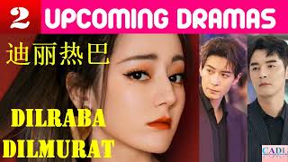 迪丽热巴 Dilireba  TWO upcoming dramas  Dilraba Dilmurat Drama List  CADL [upl. by Rimaj802]