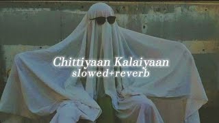 Chittiyaan Kalaiyaan slowedreverb  Kanika Kapoor Roy Meet Bros Anjjan  yourdude2023 [upl. by Assilat]