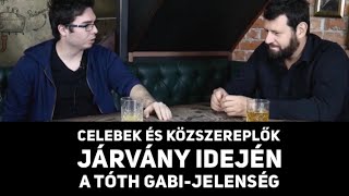 Celebek és közszereplők járvány idején a Tóth Gabijelenség [upl. by Giarla470]