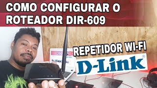 ROTEADOR EM MODO REPETIDOR  COMO CONFIGURAR USANDO O CELULAR  DLINK DIR609 [upl. by Liu]