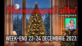 🎄🎁HOHOHOROSCOPUL DE WEEKEND 2324 DECEMBRIE 2023 cu astrolog Acvaria [upl. by Sholom]