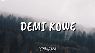 PENDHOZA  DEMI KOWE  UNOFFICIAL LIRIK [upl. by Aillemac969]