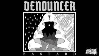 Denouncer  Bastard [upl. by Aihsemak]