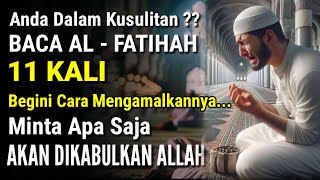 KEAJAIBAN SURAH ALFATIHAH 11 KALI BEGINI CARA MENGAMALKANNYA  SEMUA HAJAT DOA AKAN TERKABUL [upl. by Nisior884]