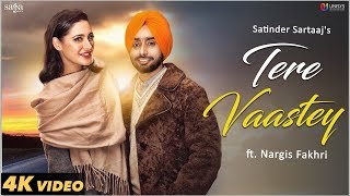 Tere Vaastey Full Video  Satinder Sartaaj Ft Nargis Fakhri  Jatinder Shah  4K  Saga Music [upl. by Ellivro]