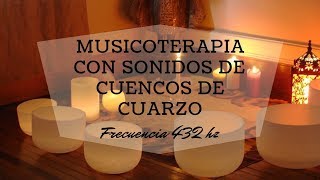 MUSICOTERAPIA con cuencos DE CUARZO a 432 hz  Limpiar CHAKRAS [upl. by Eenar726]