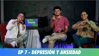 EP 7  Depresión y Ansiedad  Deeper Podcast [upl. by Barber189]