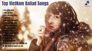 Top VietNam ballad songs [upl. by Galatea149]