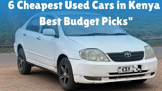 6 Cheapest Second Hand Cars in Kenya  Best BudgetFriendly Picks [upl. by Gemina]