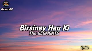 Birsiney hau ki  The Elements  Lyrics [upl. by Arob]