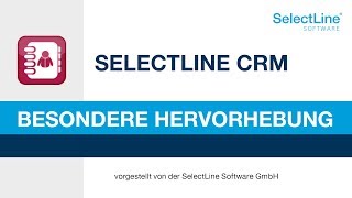 Im SelectLine CRM besondere Hervorhebungen erstellen für eine bessere Übersicht  CRM SelectLine [upl. by Neyuh]