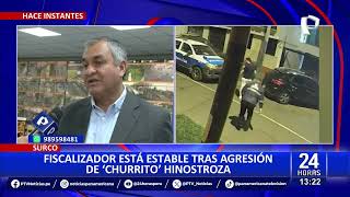 Fiscalizador agredido por quotChurritoquot Hinostroza se encuentra estable [upl. by Naggem]