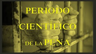 PERIODO CIENTÍFICO EVOLUCIÓN DE LA PENA [upl. by Acsecnarf]