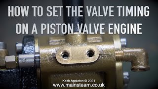 HOW TO SET PISTON VALVE TIMING ON A MODEL STEAM ENGINE [upl. by Sremmus672]