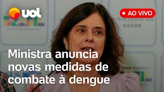 🔴 Dengue no Brasil Ministra atualiza cenário da doença anuncia novas medidas e esclarece dúvidas [upl. by Lubin807]