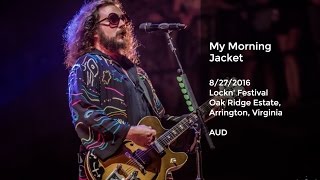 My Morning Jacket Live at LOCKN  8272016 Full Show AUD [upl. by Compton]