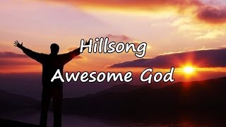 Hillsong  Awesome God with lyrics [upl. by Cissiee]