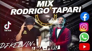 MIX RODRIGO TAPARI EX RAFAGA DJ KELVIN LIMA  PERÚ [upl. by Levine178]