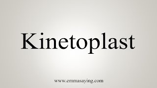 How To Say Kinetoplast [upl. by Shaw746]