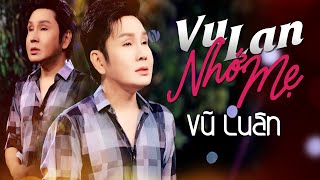 VU LAN NHỚ MẸ  MV OFFICIAL   NSƯT VŨ LUÂN  TÂN CỔ 2023 [upl. by Aeduj]