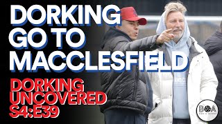 Dorking Go To Macclesfield  Dorking Uncovered S4E39 [upl. by Purvis]