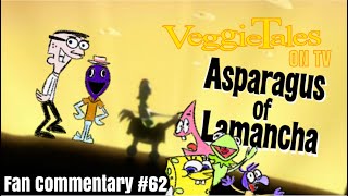 VeggieTales FanCommentaries The Asparagus of Lamancha ON TV [upl. by Bing507]