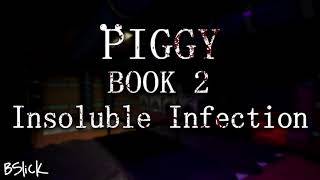 Official Piggy Book 2 Soundtrack  Distraction Chapter quotInsoluble Infectionquot [upl. by Tnomed]