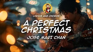 A Perfect Christmas  Jose Mari Chan  Chords and Lyrics [upl. by Tshombe916]